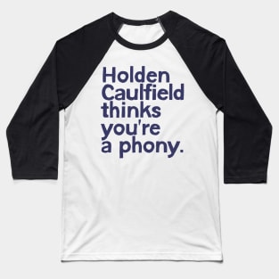 Holden Caulfield thinks you're a phony Baseball T-Shirt